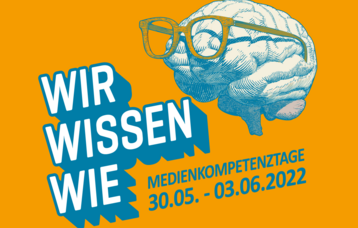 Grafik zeigt ein Gehirn mit Brille dazu der Text "Wir wissen wie, Medienkompetenztage vom 30.5. bis 3.6.2022"
