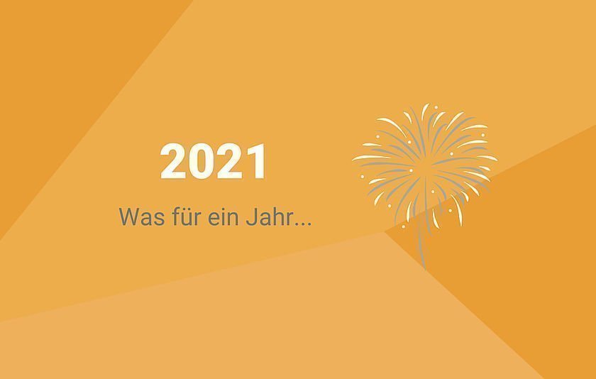 Grafik mit Text "2021, was für ein Jahr"