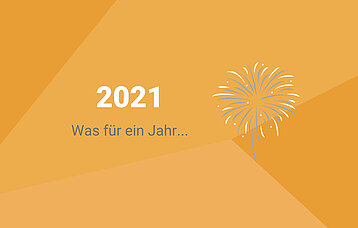Grafik mit Text "2021, was für ein Jahr"