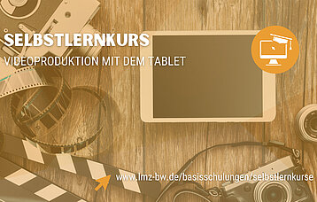 Selbstlernkurs Videoproduktion mit dem Tablet