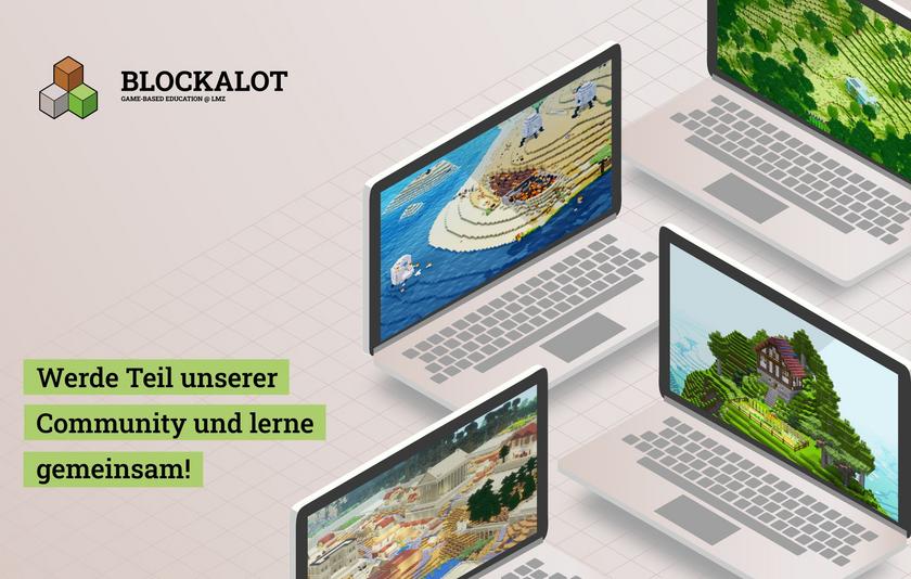 Die Grafik zeigt vier aufgeklappte Laptops, auf denen Landschaften, historische Stätten und Häuser aus bunten geografischen Blöcken zu sehen. Oben links ist das Logo von Blockalot zu sehen: ein brauner, hellgrauer und grauer Quader. Unten rechts ist der Slogan zu lesen: Werde Teil unserer Community und lerne gemeinsam!  